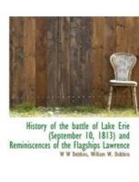 Produktbild: History of the Battle of Lake Erie (September 10, 1813) and Reminiscences of the Flagships Lawrence