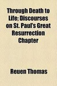 Produktbild: Through Death to Life; Discourses on St. Paul's Great Resurrection Chapter