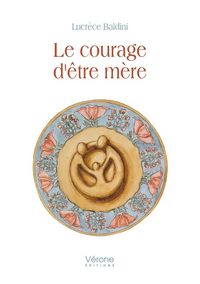 Produktbild: Le courage d'&ecirc;tre m&egrave;re