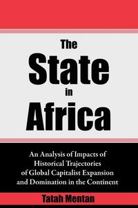 Produktbild: The State in Africa. An Analysis of Impacts of Historical Trajectories of Global Capitalist Expansion and Domination in the Continent