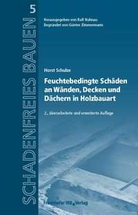 Produktbild: Feuchtebedingte Sch&auml;den an W&auml;nden, Decken und D&auml;chern in Holzbauart.