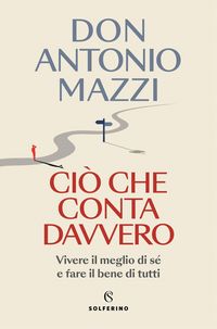 Produktbild: Ci&ograve; che conta davvero. Vivere il meglio di s&eacute; e fare il bene di tutti