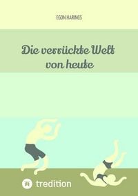 Produktbild: Die verr&uuml;ckte Welt von heute
