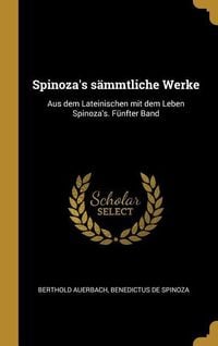 Bild vom Artikel Spinoza's Sämmtliche Werke: Aus Dem Lateinischen Mit Dem Leben Spinoza's. Fünfter Band vom Autor Berthold Auerbach