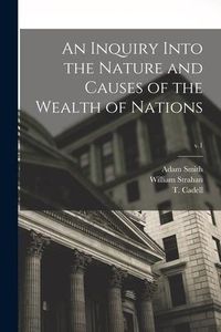 Produktbild: An Inquiry Into the Nature and Causes of the Wealth of Nations; v.1