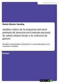 Produktbild: An&aacute;lisis cr&iacute;tico de la respuesta del nivel primario de atenci&oacute;n en el sistema nacional de salud cubano frente a la violencia de g&eacute;nero