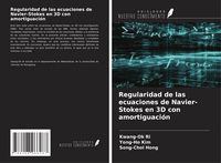 Produktbild: Regularidad de las ecuaciones de Navier-Stokes en 3D con amortiguaci&oacute;n