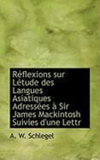 Produktbild: R Flexions Sur L Tude Des Langues Asiatiques Adress Es Sir James Mackintosh Suivies D'Une Lettr