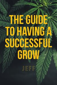 Bild vom Artikel The Guide to Having a Successful Grow vom Autor Jeff