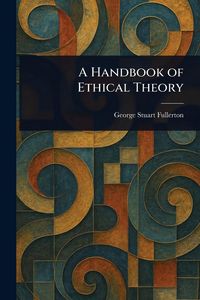 Produktbild: A Handbook of Ethical Theory