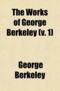 Produktbild: The Works of George Berkeley (Volume 1)