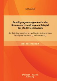 Produktbild: Beteiligungsmanagement in der Kommunalverwaltung am Beispiel der Stadt Hoyerswerda: Der Beteiligungsbericht als wichtigstes Instrument der Beteiligungsverwaltung und -steuerung