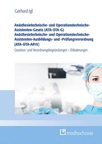 Produktbild: An&auml;sthesietechnische- und Operationstechnische-Assistenten-Gesetz (ATA-OTA-G) An&auml;sthesietechnische- und Operationstechnische-Assistenten-Ausbildungs- und -Pr&uuml;fungsverordnung (ATA-OTA-APrV)