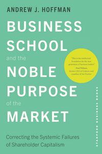 Produktbild: Business School and the Noble Purpose of the Market