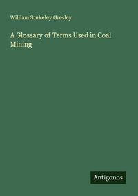 Produktbild: A Glossary of Terms Used in Coal Mining