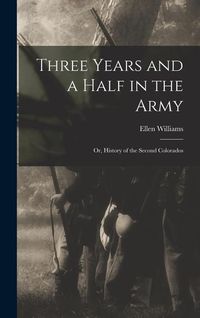 Produktbild: Three Years and a Half in the Army; or, History of the Second Colorados