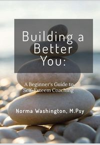 Produktbild: Building a Better You: Beginner's Guide to Self-Esteem Coaching