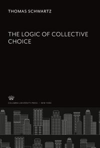 Bild vom Artikel The Logic of Collective Choice vom Autor Thomas Schwartz