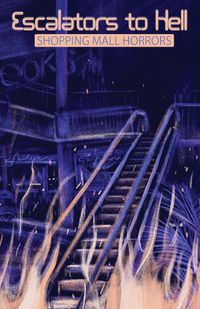 Produktbild: Escalators to Hell: Shopping Mall Horrors