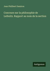 Produktbild: Concours sur la philosophie de Leibnitz. Rapport au nom de la section