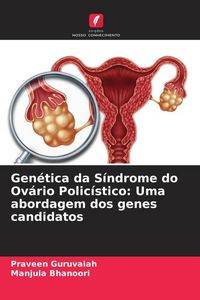 Produktbild: Gen&eacute;tica da S&iacute;ndrome do Ov&aacute;rio Polic&iacute;stico: Uma abordagem dos genes candidatos
