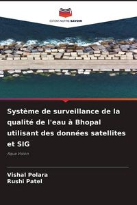 Produktbild: Syst&egrave;me de surveillance de la qualit&eacute; de l'eau &agrave; Bhopal utilisant des donn&eacute;es satellites et SIG
