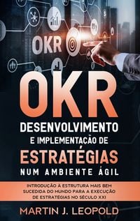 Produktbild: OKR - Desenvolvimento e implementa&ccedil;&atilde;o de estrat&eacute;gias num ambiente &aacute;gil