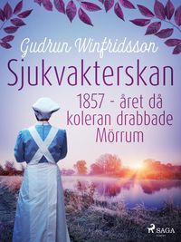 Produktbild: Sjukvakterskan :1857 - &aring;ret d&aring; koleran drabbade M&ouml;rrum
