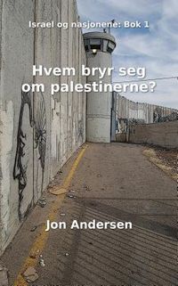 Produktbild: Hvem bryr seg om palestinerne?