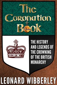 Produktbild: The Coronation Book: The History and Legends of the Crowning of the British Monarchy