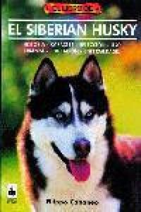 Produktbild: El siberian husky : historia, car&aacute;cter, selecci&oacute;n, uso, cr&iacute;a, educaci&oacute;n, enfermedades