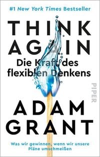 Think Again – Die Kraft des flexiblen Denkens von Adam Grant