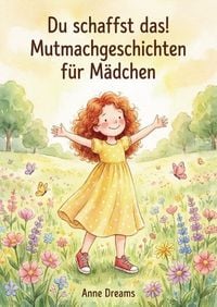 Produktbild: Du schaffst das! &ndash; Mutmachgeschichten f&uuml;r M&auml;dchen