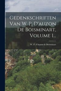 Produktbild: Gedenkschriften Van W. P. D'auzon De Boisminart, Volume 1...