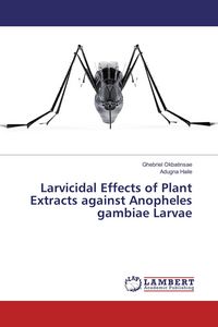 Produktbild: Larvicidal Effects of Plant Extracts against Anopheles gambiae Larvae