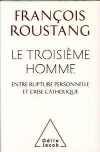 Produktbild: Le troisi&egrave;me homme : entre rupture personnelle et crise catholique