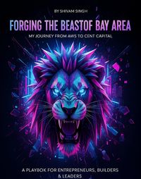 Produktbild: Forging the Beast of Bay Area: My Journey from AWS to Cent Capital
