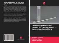 Produktbild: Detec&ccedil;&atilde;o precoce do cancro do colo do &uacute;tero - Necessidade da Hora