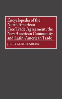 Produktbild: Encyclopedia of the North American Free Trade Agreement, the New American Community, and Latin-American Trade