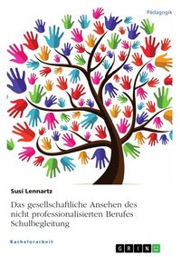Produktbild: Das gesellschaftliche Ansehen des nicht professionalisierten Berufes Schulbegleitung