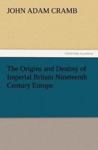 Produktbild: The Origins and Destiny of Imperial Britain Nineteenth Century Europe