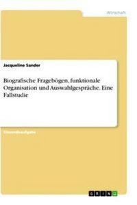 Produktbild: Biografische Frageb&ouml;gen, funktionale Organisation und Auswahlgespr&auml;che. Eine Fallstudie