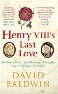 Produktbild: Baldwin, D: Henry VIII's Last Love