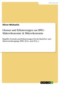 Produktbild: Glossar und Erl&auml;uterungen zur BWL: Makro&ouml;konomie & Mikro&ouml;konomie