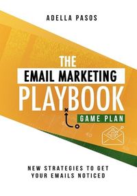 Produktbild: The Email Marketing Playbook - New Strategies to Get Your Emails Noticed: Learn How to use Email Marketing to get Sales and Build High Quality Email M