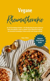 Produktbild: Vegane Rheumatherapie: Das Anti-Entz&uuml;ndungs-Kochbuch