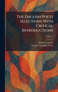 Produktbild: The English Poets Selections With Critical Introductions