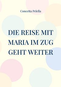 Produktbild: Die Reise mit Maria im Zug geht weiter