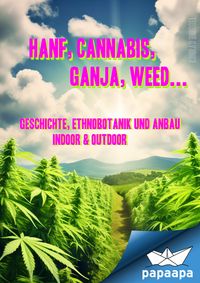 Produktbild: Hanf, Cannabis, Ganja, Weed ... Geschichte, Ethnobotanik und Anbau