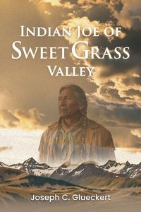 Produktbild: Indian Joe of Sweet Grass Valley